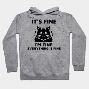 Black Cat It's Fine I'm Fine Everything Is Fine Hoodie